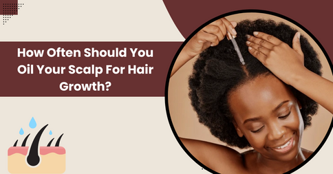 How Often Should You Oil Your Scalp for Hair Growth